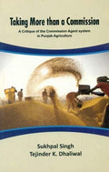 Taking More Than A Commission: A Critique Of The Commission Agent System In Punjab Agriculture