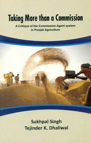 Taking More Than A Commission: A Critique Of The Commission Agent System In Punjab Agriculture
