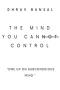The mind you can control : controlling subconscious mind efficiently