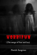 Horrifun : (The Merge Of Fear And Fun)