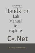 Hands on Lab Manual to explore C# .Net: Do codingBuild confidence