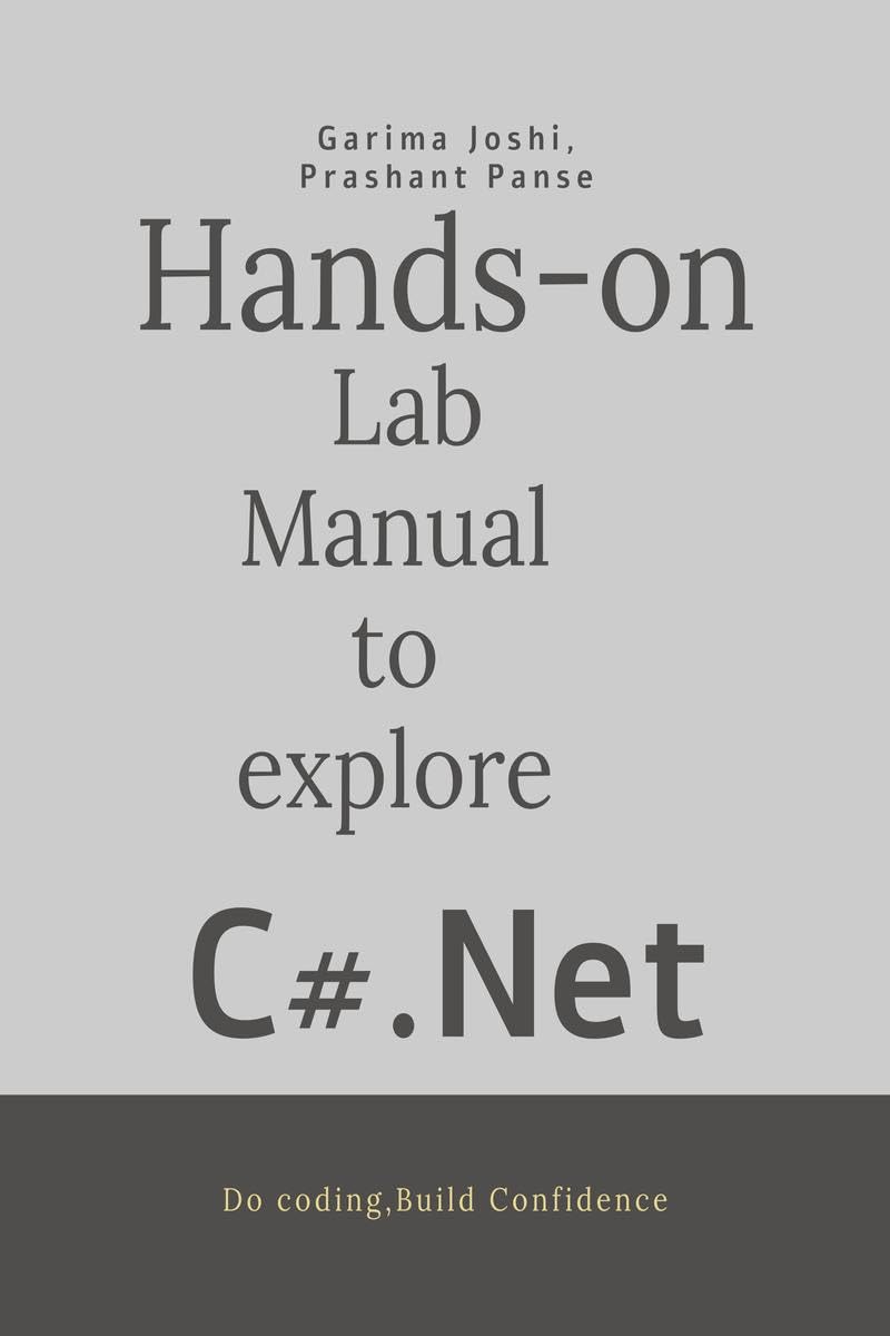 Hands on Lab Manual to explore C# .Net: Do codingBuild confidence
