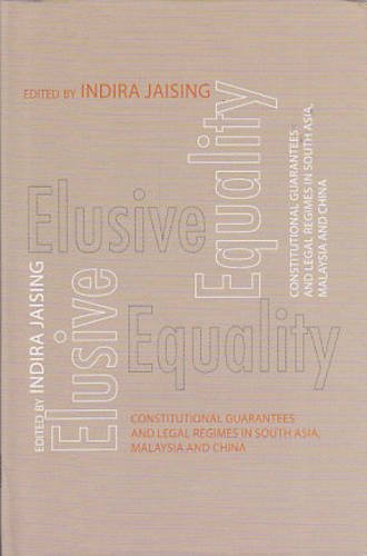 Elusive Equality : constitutional Guarantees And Legal Regimes In South Asia, Malaysis And China
