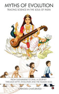 Myths of Evolution Tracing Science in the Soul of India: From Dashavatar to DNA