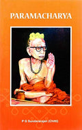 Paramacharya: Life Of Sri Chandrasekharendra Saraswathi Of Sri Kanchi Kamakoti Peetam