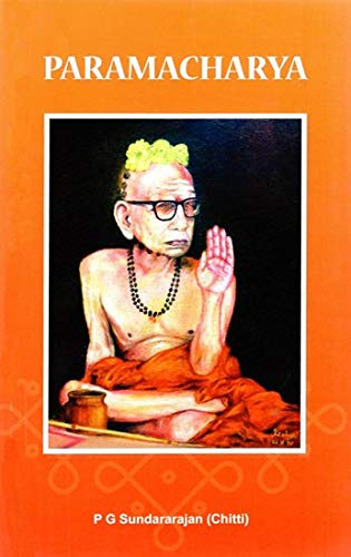 Paramacharya: Life Of Sri Chandrasekharendra Saraswathi Of Sri Kanchi Kamakoti Peetam