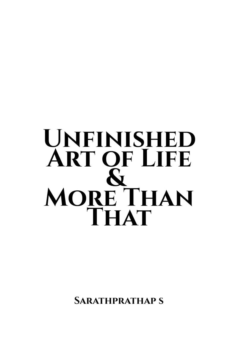 Unfinished Art of Life & More Than That