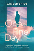 One Fine Day : Overcoming Adversity and Embracing the New Normal with Grace and Gratitude