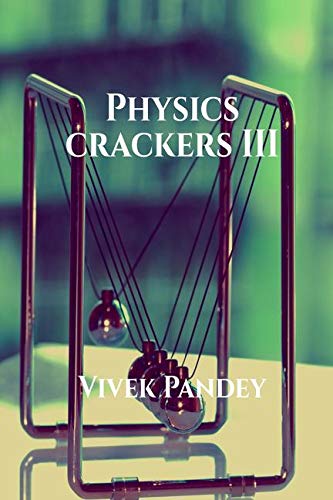 Physics Crackers Iii : Class 11 & 12 Jee/Neet