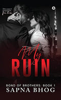 My Ruin : An Indian Billionaire second chance romance (Bond of Brothers Book 1)