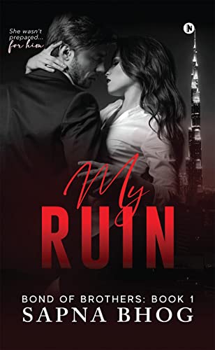My Ruin : An Indian Billionaire second chance romance (Bond of Brothers Book 1)