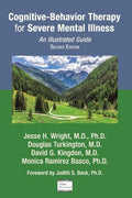 CognitiveBehavior Therapy for Severe Mental Illness: An Illustrated Guide