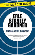 The Case Of The Deadly Toy: A Perry Mason Novel