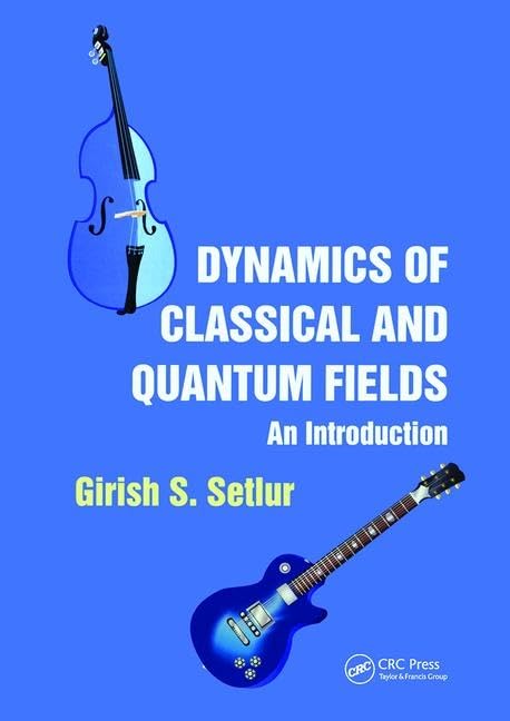 Dynamics Of Classical And Quantum Fields: An Introduction