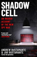 Shadow Cell: an explosive insider account of the worlds new spy war from exCIA operatives