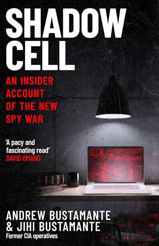 Shadow Cell: an explosive insider account of the worlds new spy war from exCIA operatives