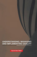 UNDERSTANDING, MANAGING AND IMPLEMENTING QUALITY: FRAMEWORKS, TECHNIQUES AND CASES
