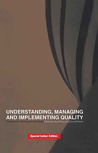 UNDERSTANDING, MANAGING AND IMPLEMENTING QUALITY: FRAMEWORKS, TECHNIQUES AND CASES