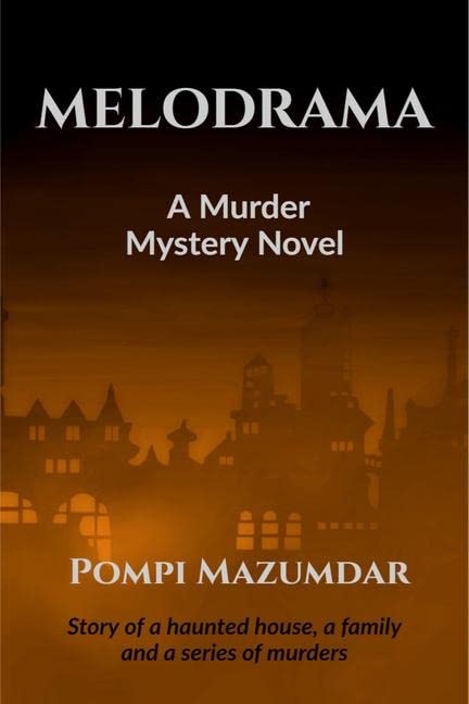 Melodrama  A Murder Mystery : Story Of A Haunted House, A Family And A Series Of Murders