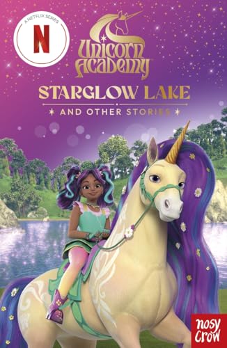 Nosy Crow Unicorn Academy Starglow Lake and other stories.