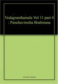 Vedagranthamala Vol 11 part 4 : Panchavimsha Brahmana