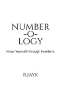 NUMBEROLOGY : KNOW YOURSELF THROUGH NUMBERS