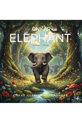 Onkar Elephant: A Majestic Rogue