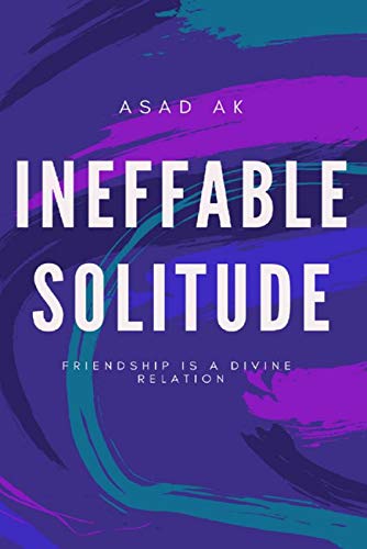 Ineffable Solitude : Friendship Is A Divine Relationship