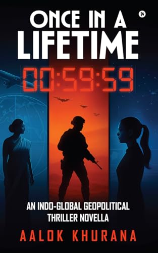 Once In A Lifetime: An IndoGlobal Geopolitical Thriller Novella