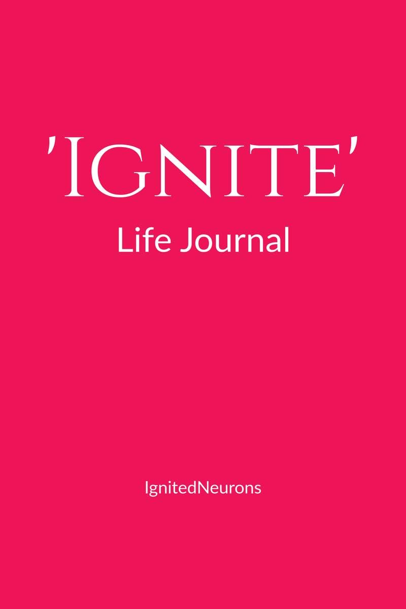 Ignite Life Journal : A selfwork, introspective manual to help you discover your best self!