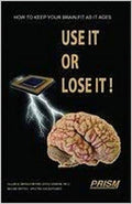USE IT OR LOSE IT How to Keep Your Brain Fit as It Ages