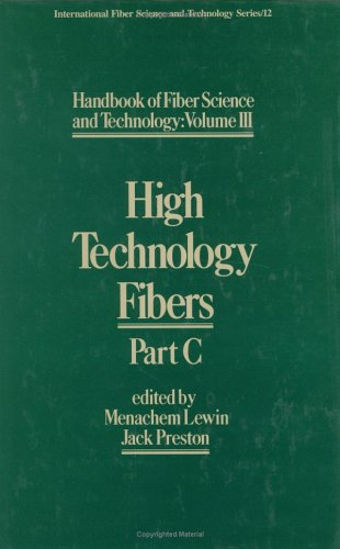 Handbook of Fiber Science and Technology, Vol. 3: High Technology Fibers, Part C (International Fiber Science and Technology, Vo