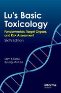 Lus Basic Toxicology: Fundamentals, Target Organs, and Risk Assessment, Sixth Edition