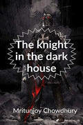 The knight in the dark house : if you would have suffered from this situation what you would have done...