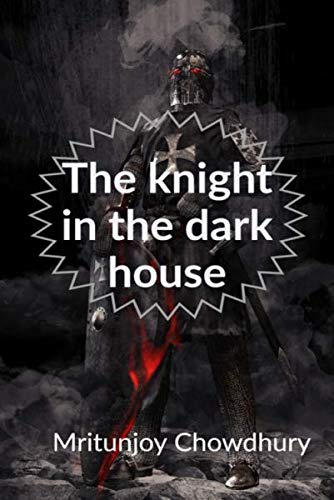 The knight in the dark house : if you would have suffered from this situation what you would have done...