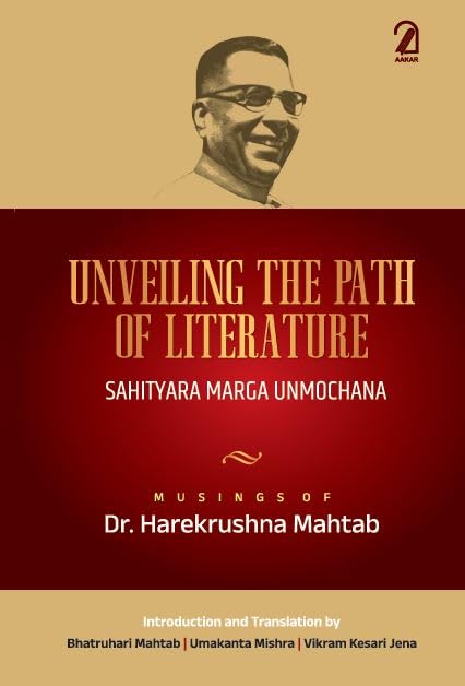 UNVEILING THE PATH OF LITERATURE: Sahityara Marga Unmochana; Musings of Dr. Harekrushna Mahtab