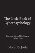 The Little Book of Cyberpsychology : Identity, Mental Health and Cybercrime