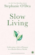 Slow Living: Cultivating A Life Of Purpose In A HustleDriven World | The Art Of Purposeful Living, Without Burnout | Where Simp