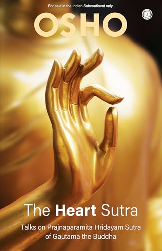 The Heart Sutra: Talks on Prajnaparamita Hridayam Sutra of Gautama the Buddha | Understanding Emptiness, Awakening to Truth | Si