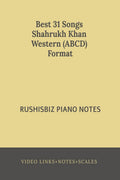 Best 31 Songs Shahrukh Khan Hits Western (Abcd) Format : Rushisbiz Piano Notes  (Video Links+Notes+Scales+Index)