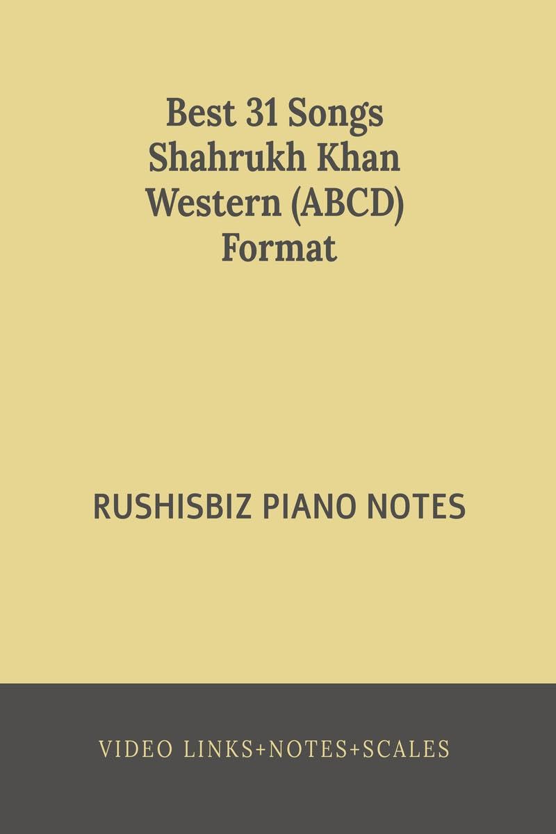Best 31 Songs Shahrukh Khan Hits Western (Abcd) Format : Rushisbiz Piano Notes  (Video Links+Notes+Scales+Index)