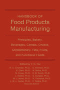 Handbook of Food Products Manufacturing, Volume 1: Principles, Bakery, Beverages, Cereals, Cheese, Confectionary, Fats, Fruits, 