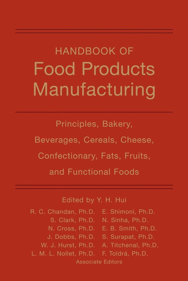 Handbook of Food Products Manufacturing, Volume 1: Principles, Bakery, Beverages, Cereals, Cheese, Confectionary, Fats, Fruits, 