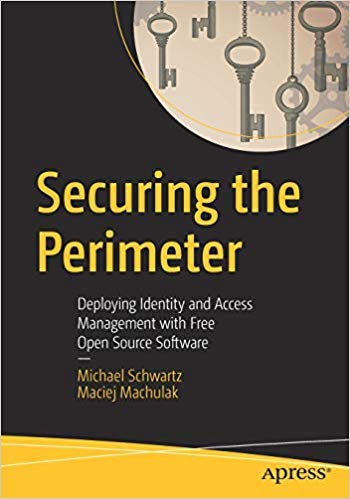 Securing The Perimeter: Deploying Identity And Access Management With Free Open Source Software