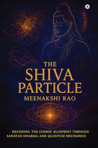 The Shiva Particle: Where Ancient Wisdom Meets Quantum Frontiers