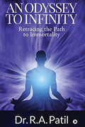 An Odyssey To Infinity : Retracing The Path To Immortality