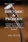 Rhetoric & Prosody : A handbook of Figures of Speech, rhymes, feet of poetic lines for High School Students