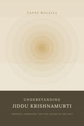 Understanding Jiddu Krishnamurti: Freedom, Awareness and the Nature of the Self