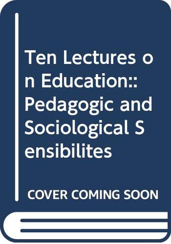 Ten Lectures On Education: Pedagogic And Sociological Sensibilities