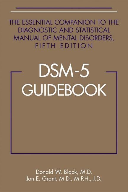 DSM5 Guidebook: The Essential Companion to the Diagnostic and Statistical Manual of Mental Disorders